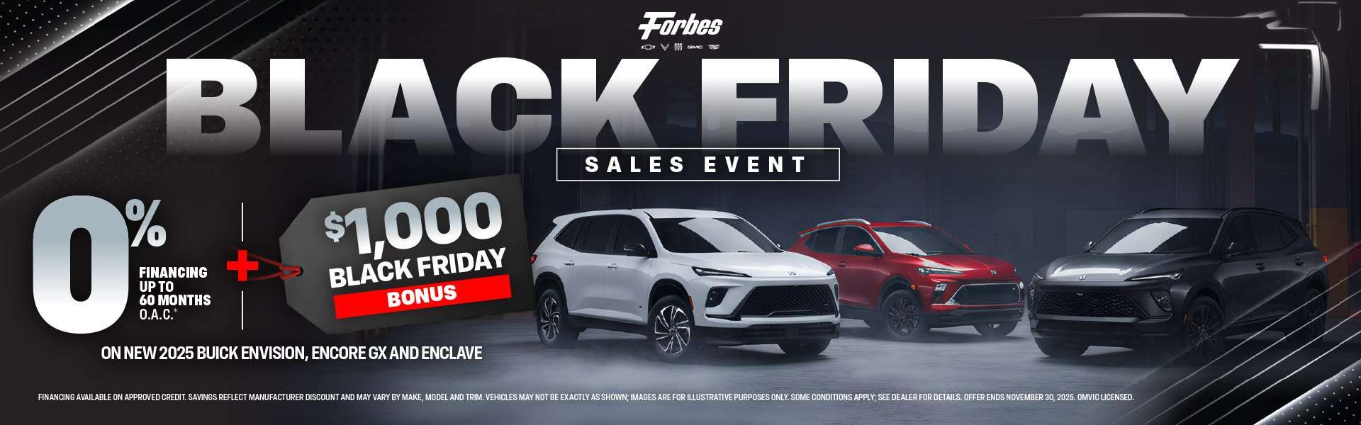 0% Financing Up To 60 Months O.A.C*Plus $1,000 Black Friday BonusOn New 2025 Buick Envision, Encore GX and Enclave